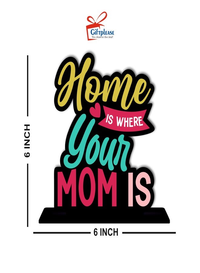 Giftplease Home is Where Your Mom is Wooden Idols and Figurine Table Decoration for Office Desk | Best Gift for Mom 6 x 6 Inches (TP-121) - Image 5